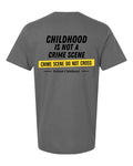 Childhood Is Not a Crime Scene Tee — Charcoal