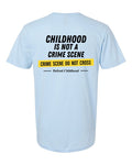 Childhood Is Not a Crime Scene Tee — Light Blue
