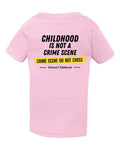 Childhood Is Not a Crime Scene Tee — Toddler Light Pink