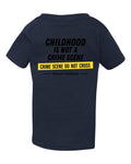 Childhood Is Not a Crime Scene Tee — Toddler Navy