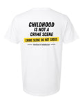 Childhood Is Not a Crime Scene Tee — White